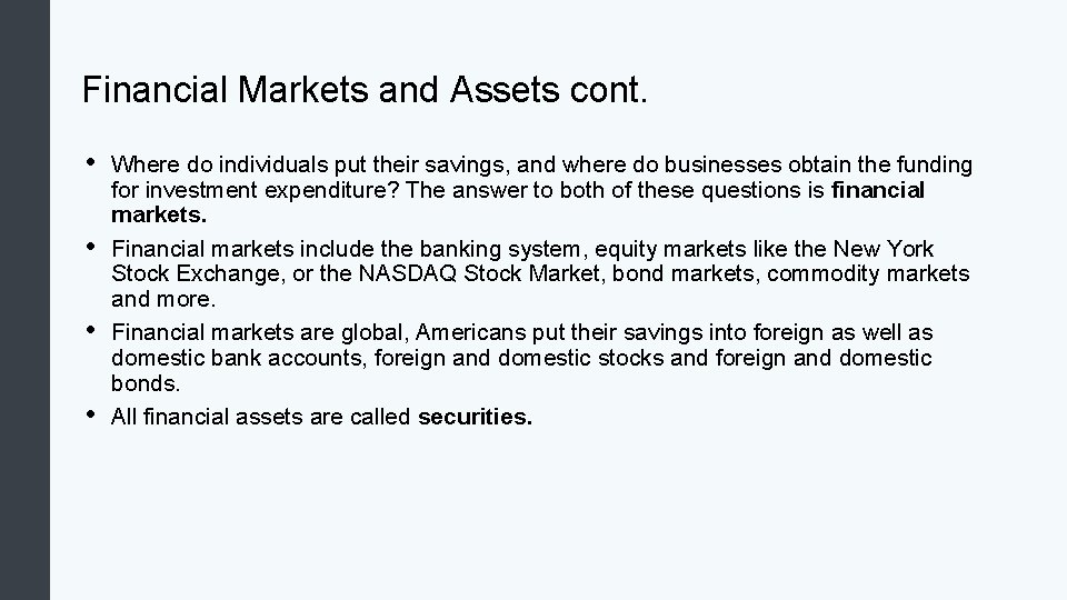 Financial Markets and Assets cont. • • Where do individuals put their savings, and