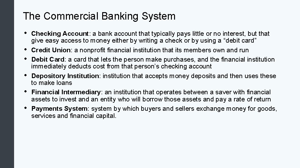 The Commercial Banking System • • • Checking Account: a bank account that typically