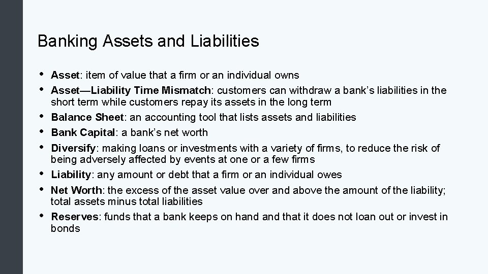 Banking Assets and Liabilities • • Asset: item of value that a firm or