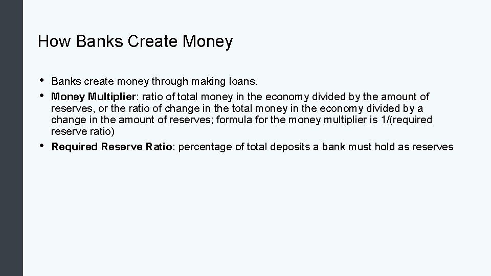 How Banks Create Money • • • Banks create money through making loans. Money