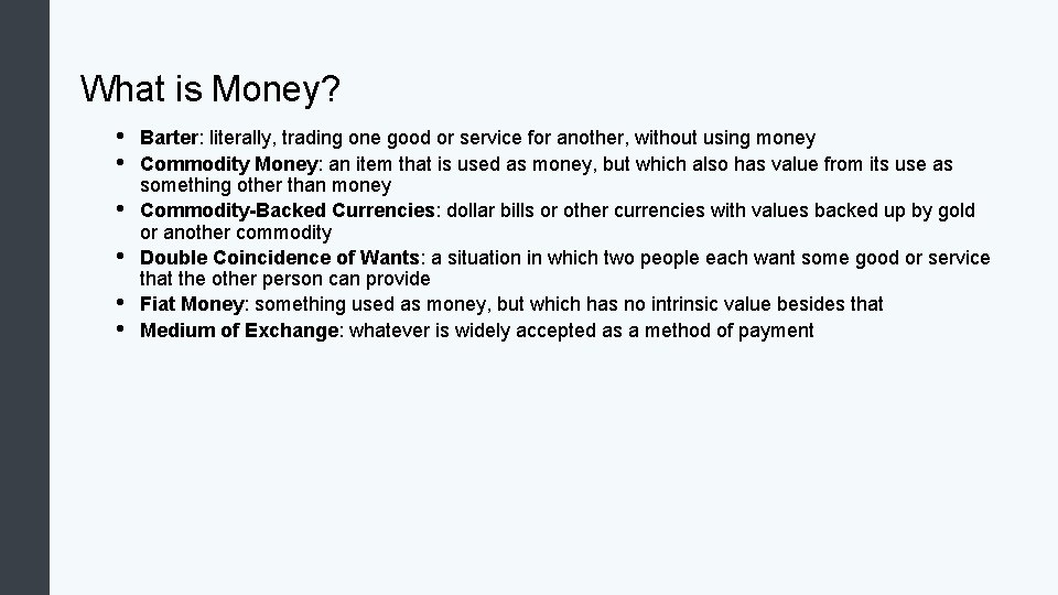 What is Money? • • • Barter: literally, trading one good or service for