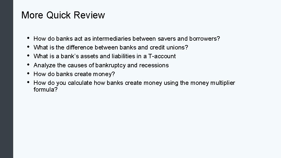 More Quick Review • • • How do banks act as intermediaries between savers