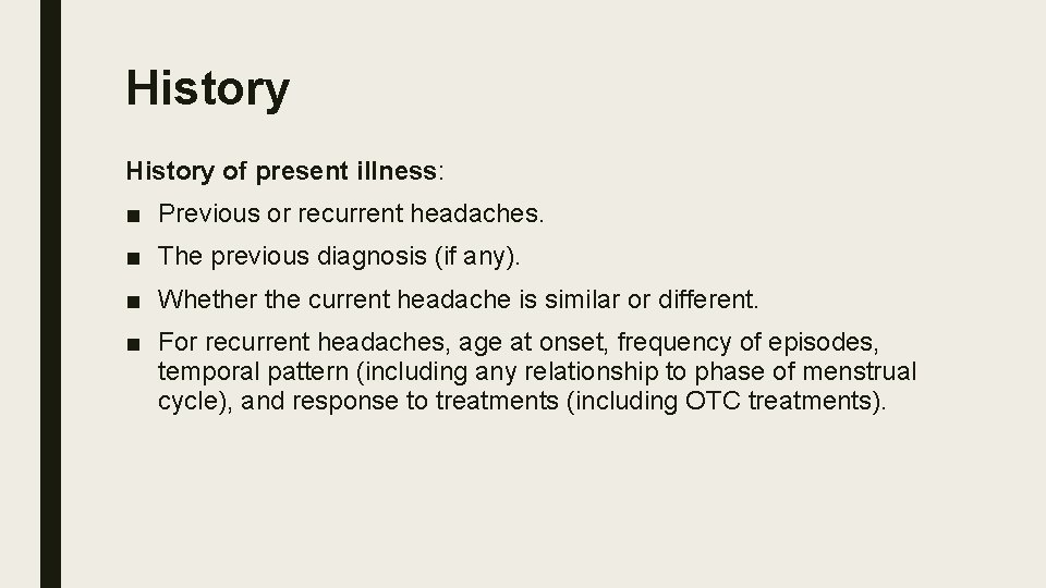 History of present illness: ■ Previous or recurrent headaches. ■ The previous diagnosis (if