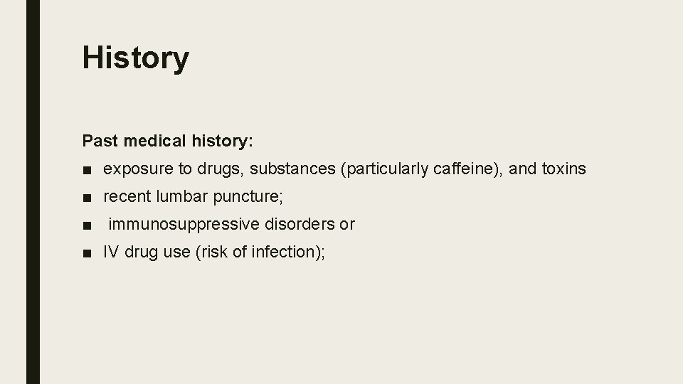 History Past medical history: ■ exposure to drugs, substances (particularly caffeine), and toxins ■