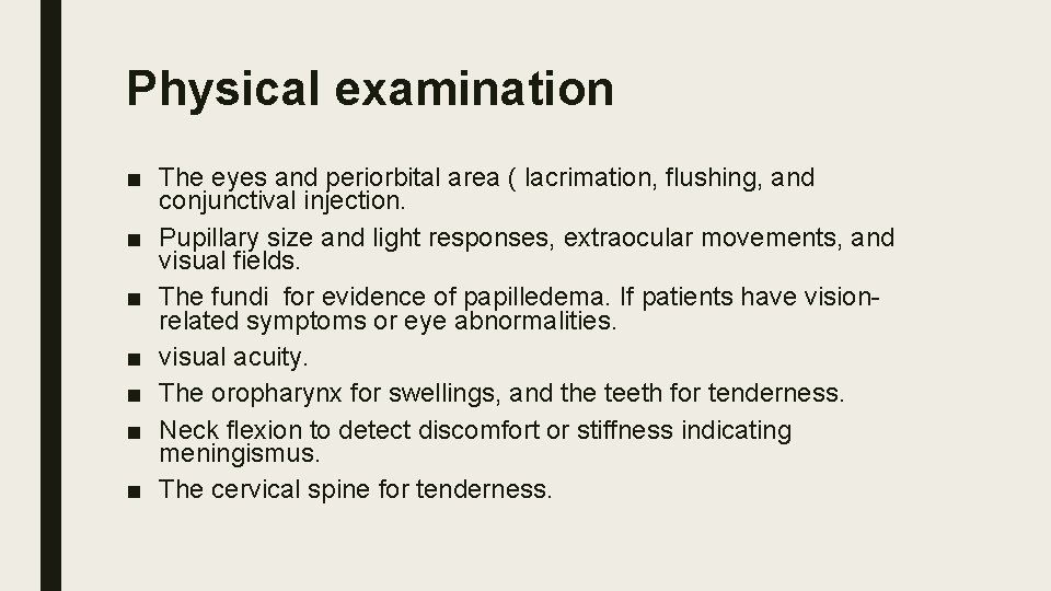 Physical examination ■ The eyes and periorbital area ( lacrimation, flushing, and conjunctival injection.