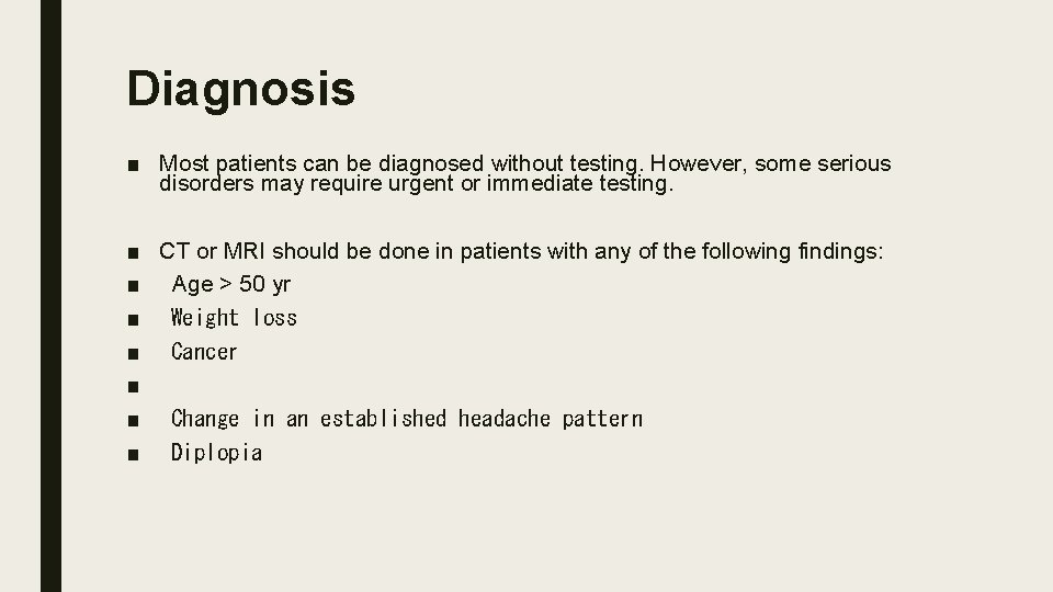 Diagnosis ■ Most patients can be diagnosed without testing. However, some serious disorders may