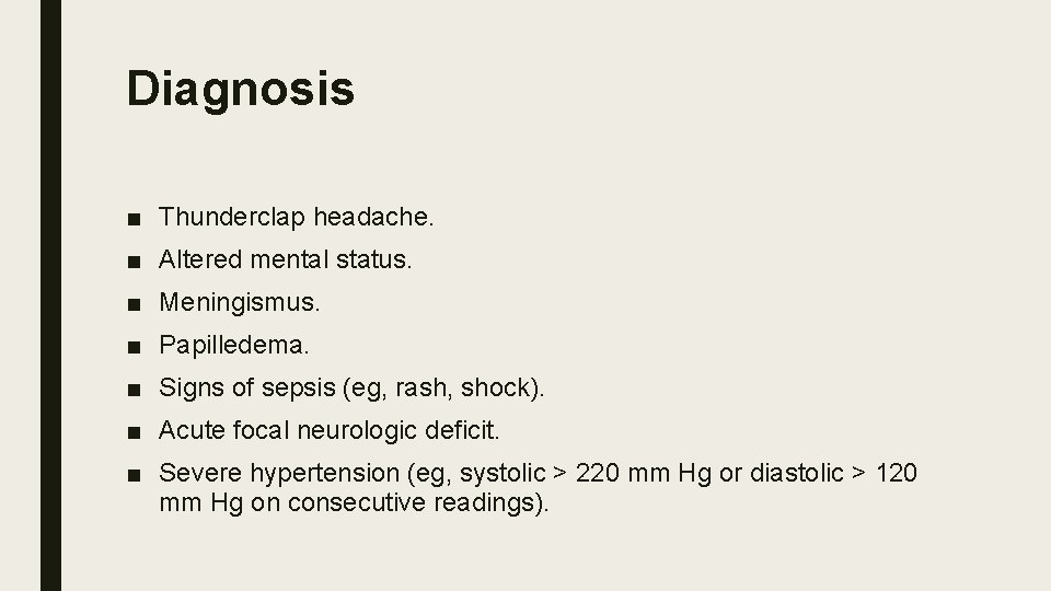 Diagnosis ■ Thunderclap headache.   ■ Altered mental status.   ■ Meningismus.   ■