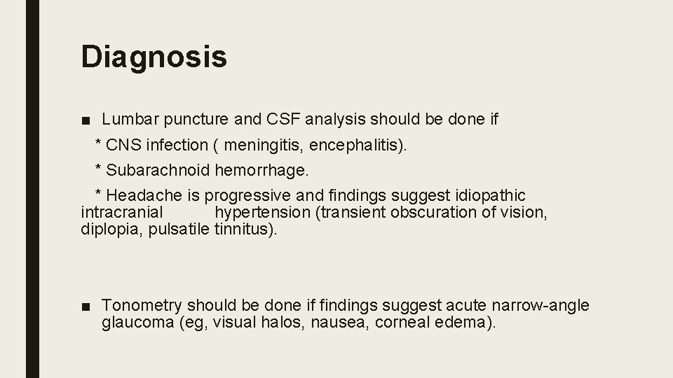 Diagnosis ■ Lumbar puncture and CSF analysis should be done if * CNS infection