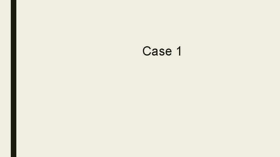 Case 1 