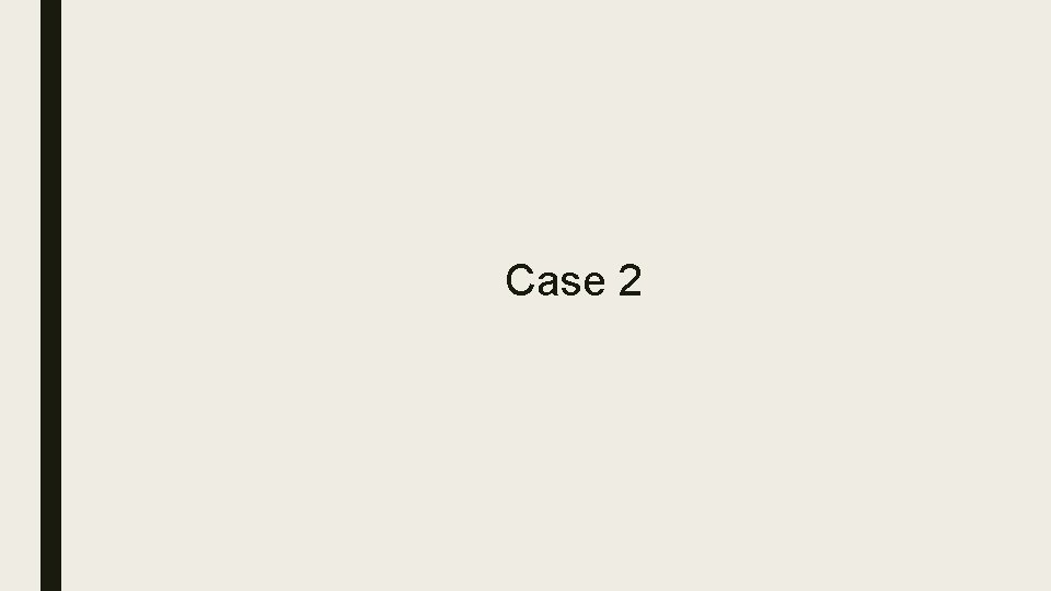 Case 2 