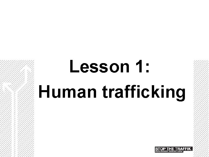 Lesson 1: Human trafficking 