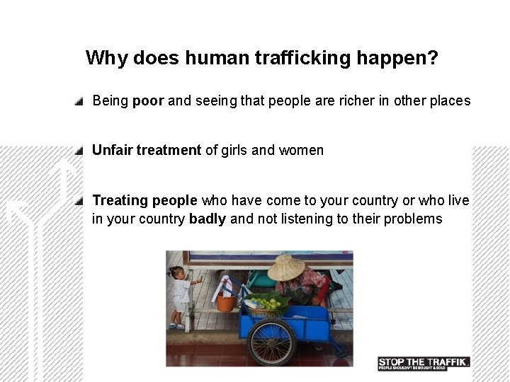 Why does human trafficking happen? Being poor and seeing that people are richer in