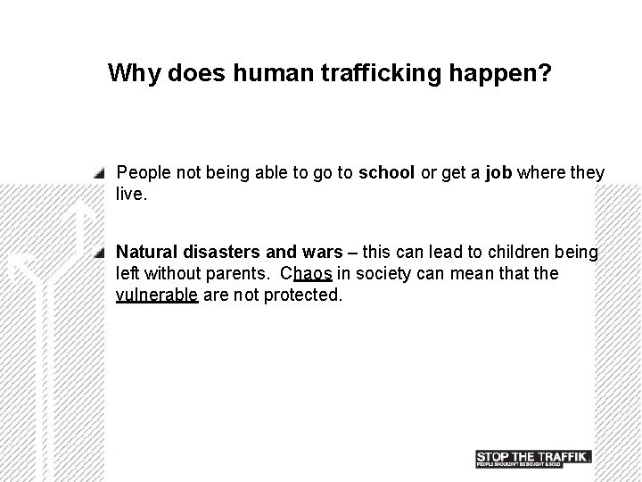 Why does human trafficking happen? People not being able to go to school or