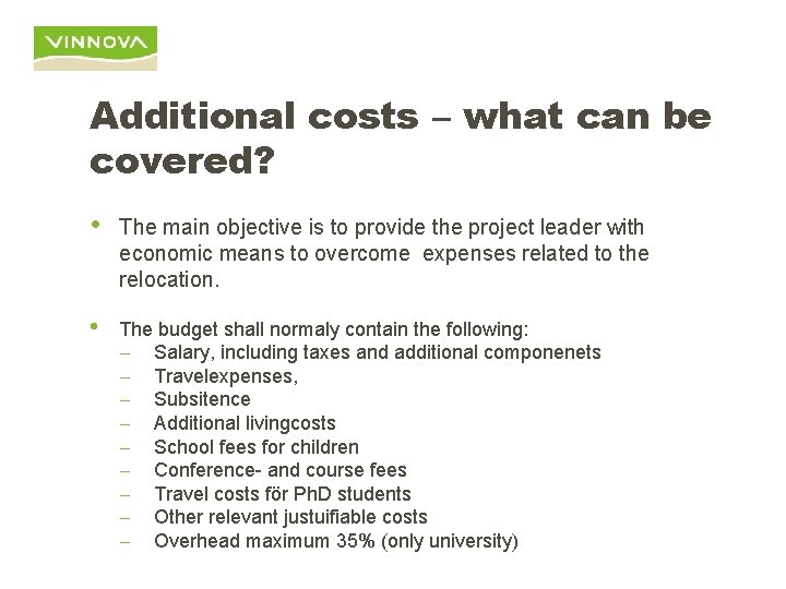 Additional costs – what can be covered? • The main objective is to provide