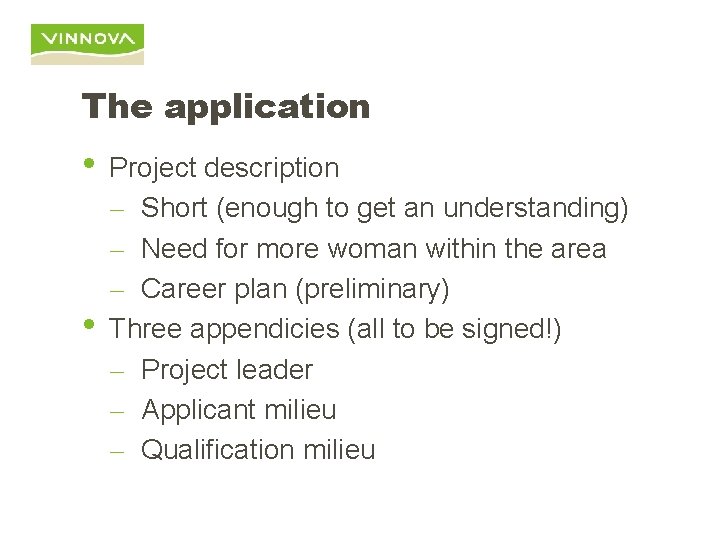 The application • • Project description – Short (enough to get an understanding) –