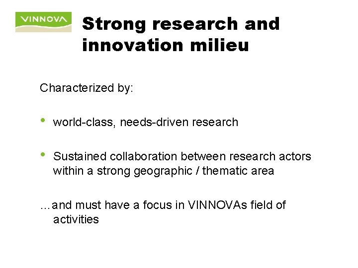 Strong research and innovation milieu Characterized by: • world-class, needs-driven research • Sustained collaboration