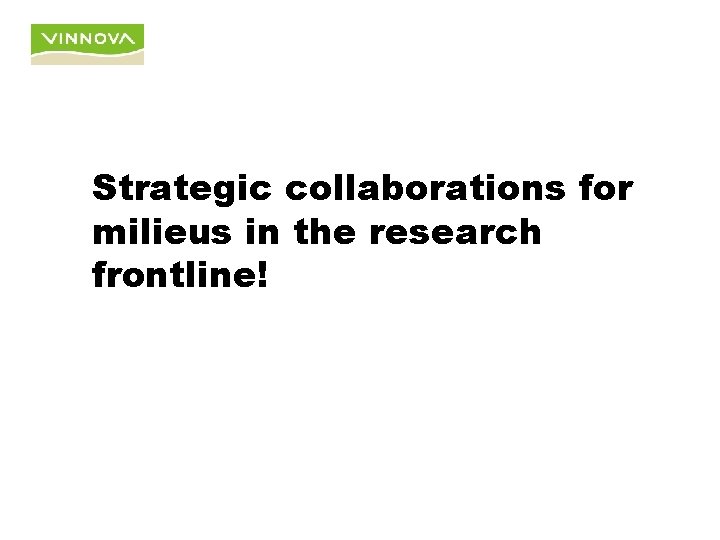 Strategic collaborations for milieus in the research frontline! 