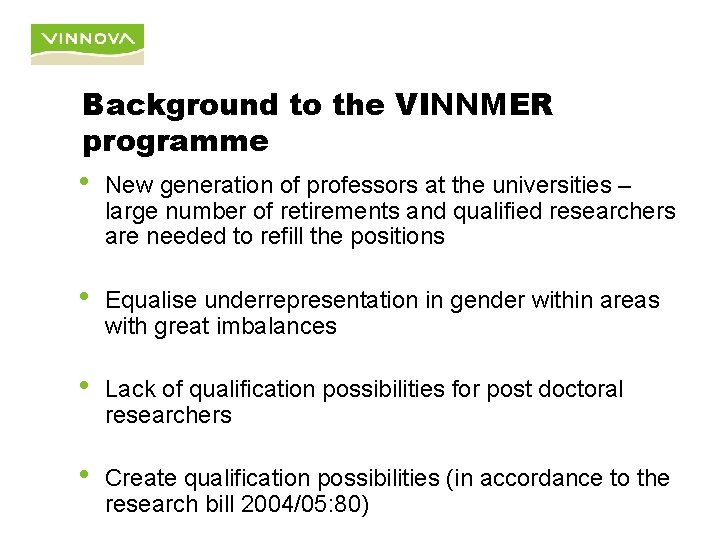 Background to the VINNMER programme • New generation of professors at the universities –