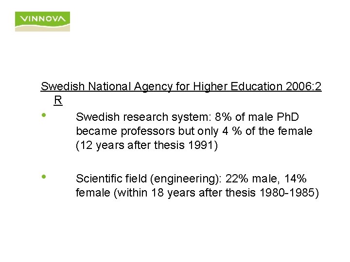 Swedish National Agency for Higher Education 2006: 2 R • Swedish research system: 8%