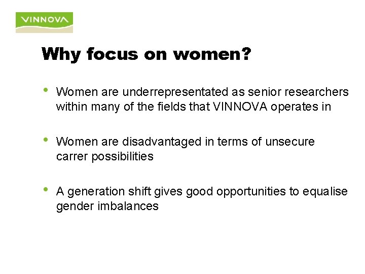 Why focus on women? • Women are underrepresentated as senior researchers within many of