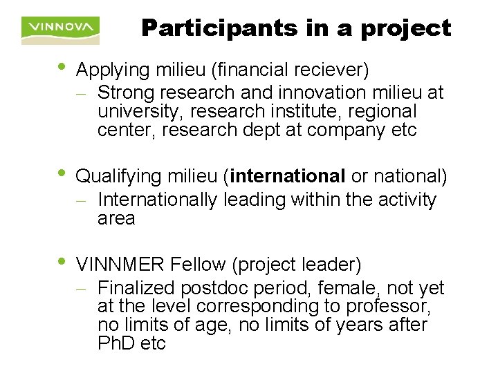 Participants in a project • Applying milieu (financial reciever) – Strong research and innovation