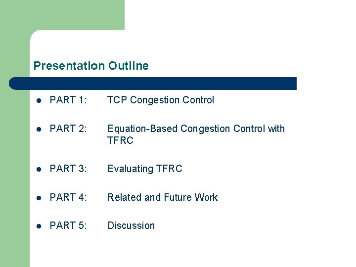 Presentation Outline l PART 1: TCP Congestion Control l PART 2: Equation-Based Congestion Control