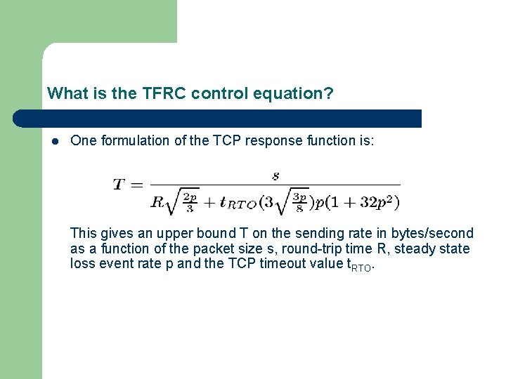 What is the TFRC control equation? l One formulation of the TCP response function