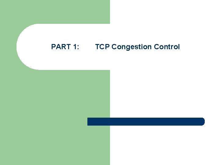 PART 1: TCP Congestion Control 