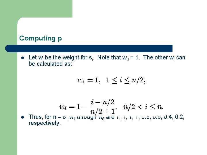 Computing p l Let wi be the weight for si. Note that w 0