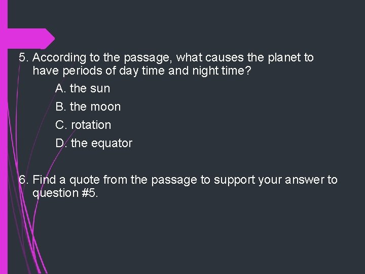 5. According to the passage, what causes the planet to have periods of day