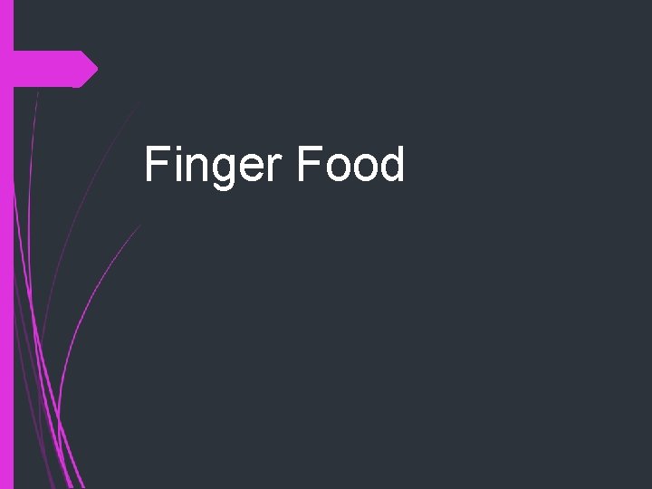 Finger Food 