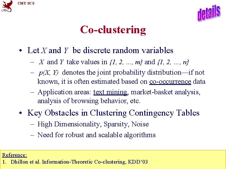 CMU SCS Co-clustering • Let X and Y be discrete random variables – X
