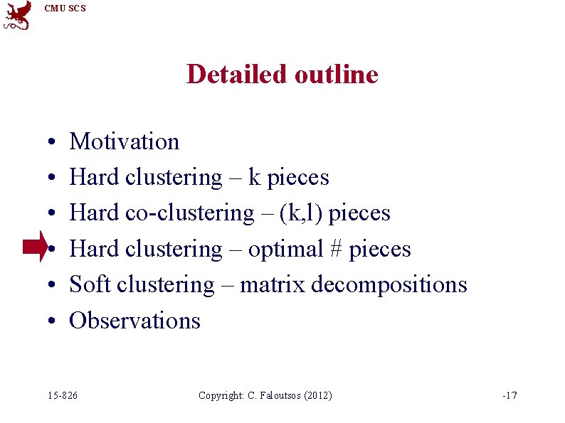 CMU SCS Detailed outline • • • Motivation Hard clustering – k pieces Hard
