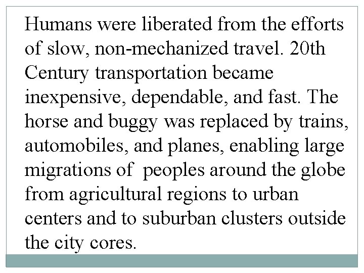 Humans were liberated from the efforts of slow, non-mechanized travel. 20 th Century transportation Humans were liberated from the efforts of slow, non-mechanized travel. 20 th Century transportation