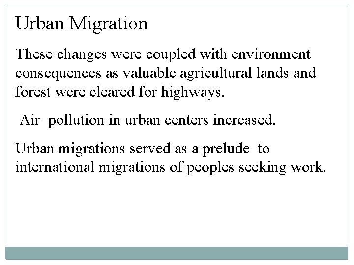 Urban Migration These changes were coupled with environment consequences as valuable agricultural lands and Urban Migration These changes were coupled with environment consequences as valuable agricultural lands and