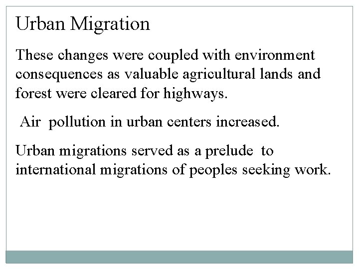 Urban Migration These changes were coupled with environment consequences as valuable agricultural lands and