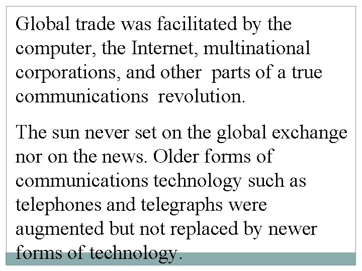 Global trade was facilitated by the computer, the Internet, multinational corporations, and other parts