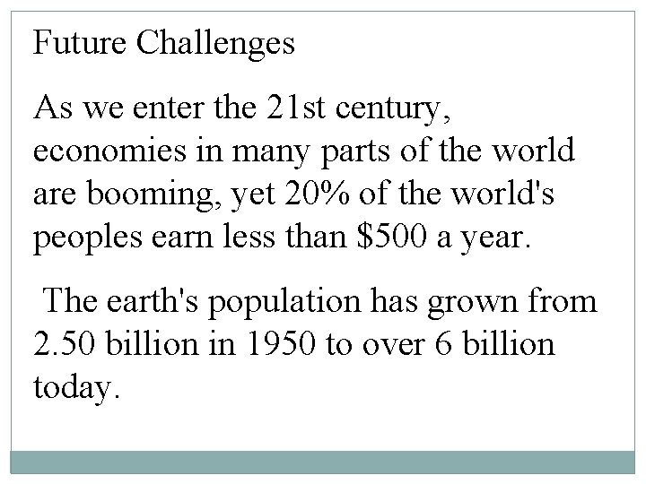 Future Challenges As we enter the 21 st century, economies in many parts of