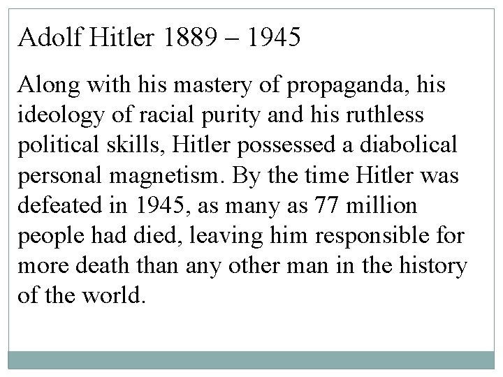 Adolf Hitler 1889 – 1945 Along with his mastery of propaganda, his ideology of Adolf Hitler 1889 – 1945 Along with his mastery of propaganda, his ideology of