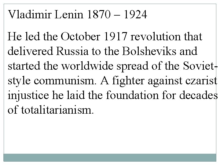 Vladimir Lenin 1870 – 1924 He led the October 1917 revolution that delivered Russia Vladimir Lenin 1870 – 1924 He led the October 1917 revolution that delivered Russia
