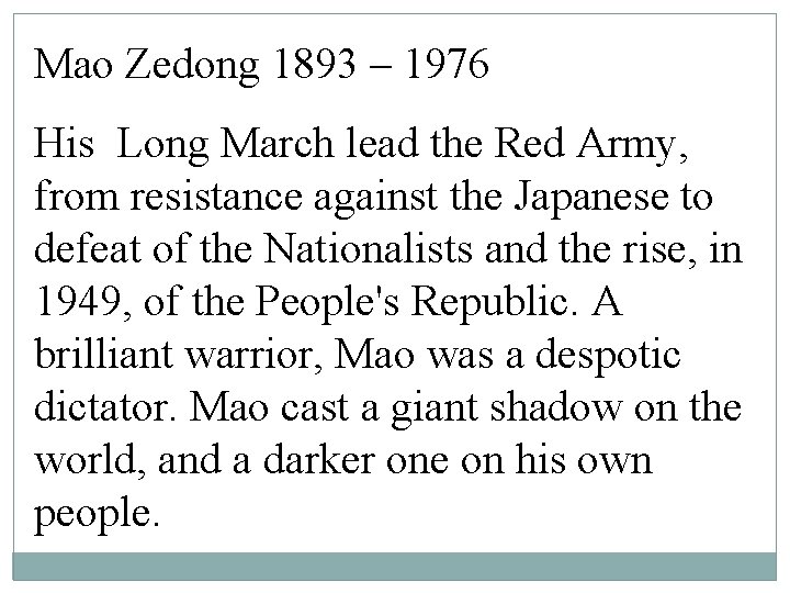 Mao Zedong 1893 – 1976 His Long March lead the Red Army, from resistance