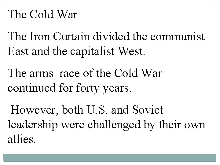 The Cold War The Iron Curtain divided the communist East and the capitalist West.