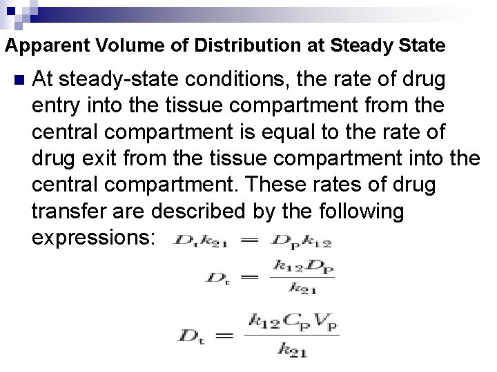 Apparent Volume of Distribution at Steady State n At steady-state conditions, the rate of