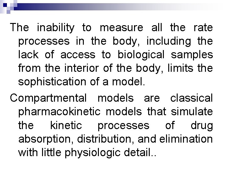 The inability to measure all the rate processes in the body, including the lack