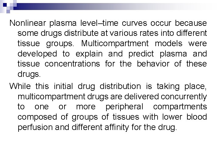 Nonlinear plasma level–time curves occur because some drugs distribute at various rates into different
