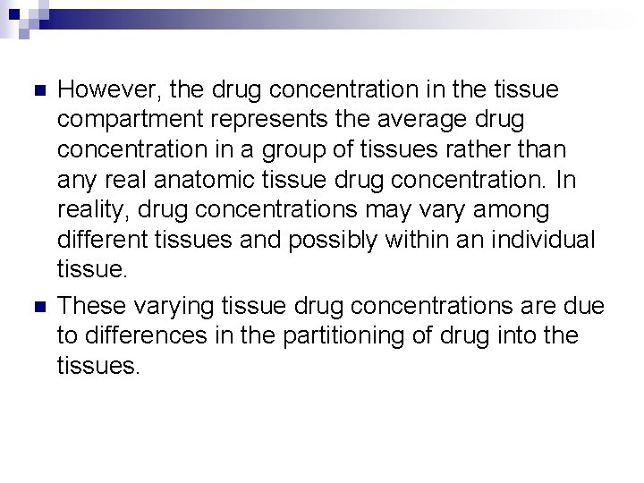 n n However, the drug concentration in the tissue compartment represents the average drug