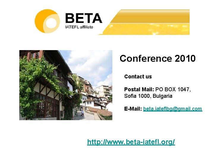  Conference 2010 Contact us Postal Mail: PO BOX 1047, Sofia 1000, Bulgaria E-Mail: