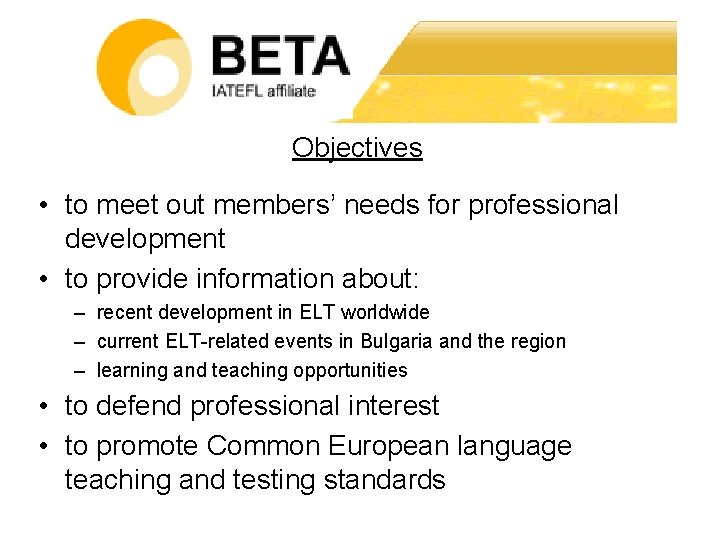 Objectives • to meet out members’ needs for professional development • to provide information