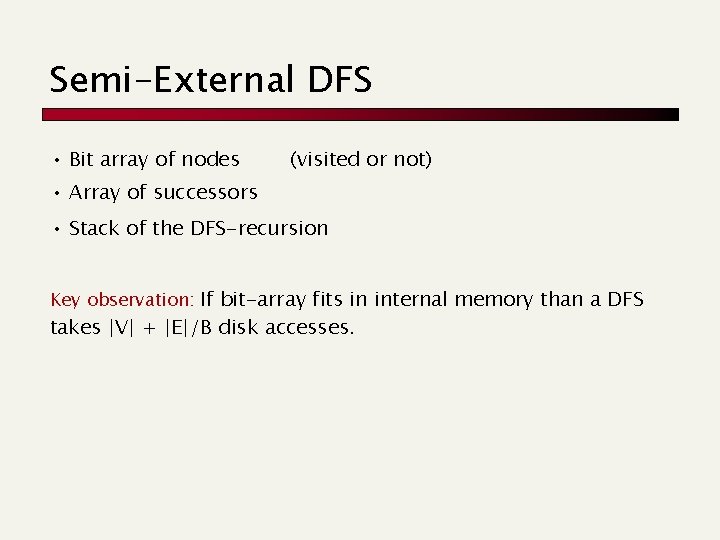 Semi-External DFS • Bit array of nodes (visited or not) • Array of successors