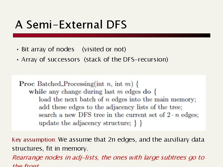 A Semi-External DFS • Bit array of nodes (visited or not) • Array of